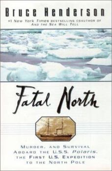 Hardcover Fatal North: Murder Survival Aboard U S S Polaris 1st U S Expedition North Pole Book
