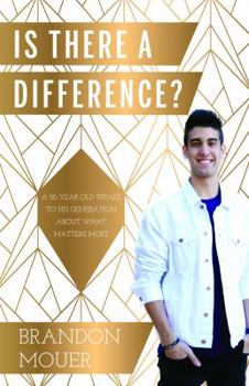 Paperback Is There A Difference?: A 20-Year-Old Speaks to His Generation About What Matters Most Book