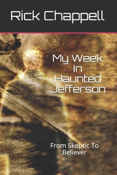 Paperback My Week In Haunted Jefferson: From Skeptic To Believer Book