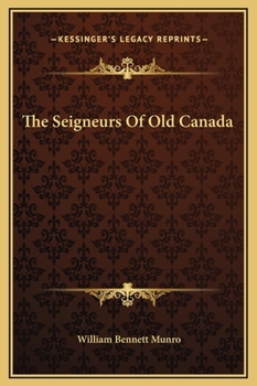 The Seigneurs of Old Canada - Book #5 of the Chronicles of Canada