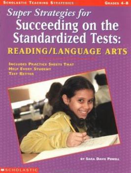 Paperback Super Strategies for Succeeding on the Standardized Tests: Reading/Language Arts: Includes Practice Sheets That Help Every Student Test Better [With P Book