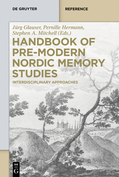Hardcover Handbook of Pre-Modern Nordic Memory Studies: Interdisciplinary Approaches (De Gruyter Reference) Book
