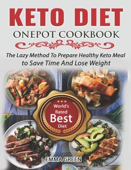 Paperback Keto Diet Onepot Cookbook: The Lazy Method To Prepare Healthy Keto Meal to Save Time And Lose Weight Book