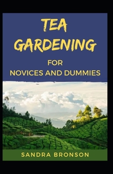 Paperback Tea gardening For Novices And Dummies Book