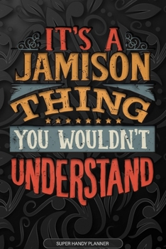 Paperback It's A Jamison Thing You Wouldn't Understand: Jamison Name Planner With Notebook Journal Calendar Personal Goals Password Manager & Much More, Perfect Book