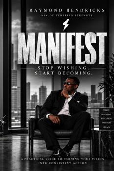 Manifest: Stop Wishing. Start Becoming.