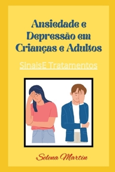 Ansiedade e Depress?o em Crian?as e Adultos: SinaisE Tratamentos
