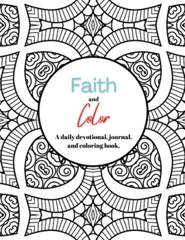 Paperback Faith and Color: A daily devotional, journal, and coloring book