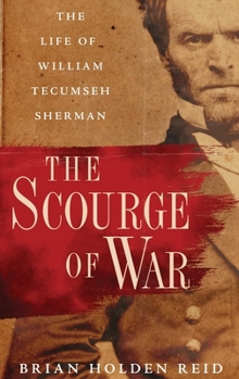 Hardcover The Scourge of War: The Life of William Tecumseh Sherman Book