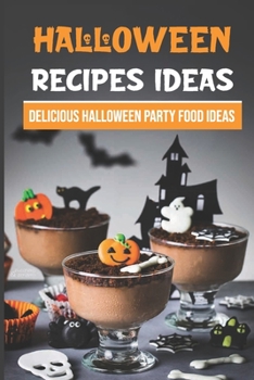 Paperback Halloween Recipes Ideas: Delicious Halloween Party Food Ideas: Halloween Day Dinners Book