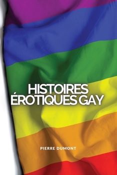 Paperback Histoires Érotiques Gay: Histoires de sexe non censurées qui se sont réellement passées [French] Book