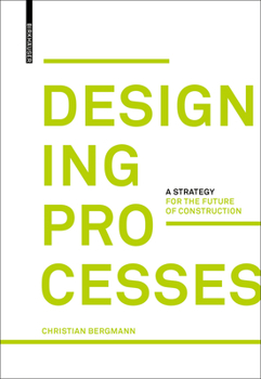 Hardcover Designing Processes: A Strategy for the Future of Construction Book
