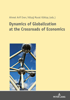 Paperback Dynamics of Globalization at the Crossroads of Economics Book