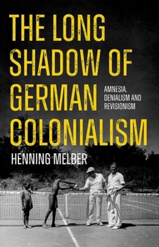 Paperback The Long Shadow of German Colonialism: Amnesia, Denialism and Revisionism Book