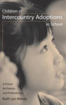 Hardcover Children of Intercountry Adoptions in School: A Primer for Parents and Professionals Book