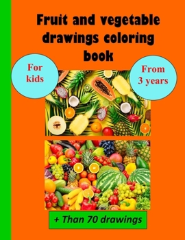 Paperback Fruit and vegetable drawings coloring book: for kids from 3 years Book