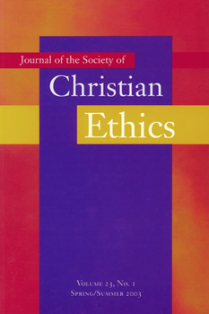 Journal of the Society of Christian Ethics: Spring/Summer 2003 (Journal of the Society of Christian Ethics)