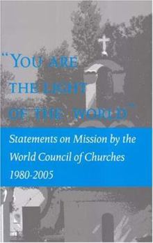 Paperback "You Are the Light of the World": Statements on Mission by the World Council of Churches 1980-2005 (English Edition) Book