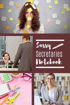 Paperback Sassy Secretaries Notebook: Useful Secretaries Notebook For Use In The Workplace Book