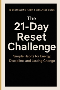 Paperback The 21-Day Reset Challenge: Simple Habits for Energy, Discipline, and Lasting Change Book