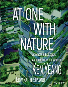 Hardcover At One with Nature: Advances in Ecological Architecture in the Work of Ken Yeang Book