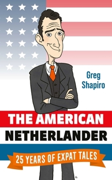 Paperback The American Netherlander: 25 Years of Expat Tales Book