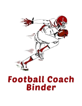 Football Coach Binder: Undated 12-Month Calendar, Team Roster, Player Statistics For Football Coaches & Players With Play Design Field Blank Pages
