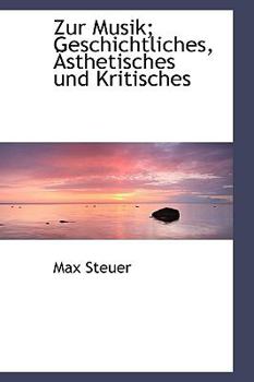 Paperback Zur Musik; Geschichtliches, a Sthetisches Und Kritisches [German] Book