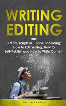 Writing Editing: 3-in-1 Guide to Master How to Proofread, Edit Writing, Editing Fiction Books & Be a Copy Editor (Creative Writing)