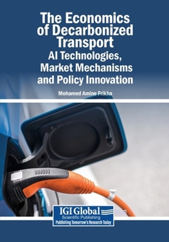 Paperback The Economics of Decarbonized Transport: AI Technologies, Market Mechanisms, and Policy Innovation Book