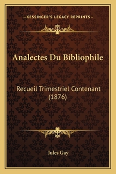 Paperback Analectes Du Bibliophile: Recueil Trimestriel Contenant (1876) [French] Book