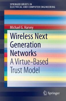 Paperback Wireless Next Generation Networks: A Virtue-Based Trust Model Book