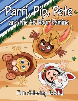 Paperback Parri, Pip, Pete and the 40 Hour Famine Fun Coloring Book