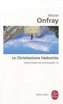 El cristianismo hedonista: Contrahistoria de la filosofía, II - Book #2 of the Contre-histoire de la philosophie