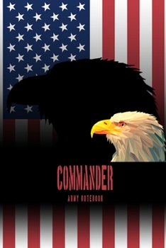 Paperback Commander - Army Notebook: This Notebook is specially for Commander. 100 pages with dot lines. Unique Notebook for all Soldiers or Vererans. Perf Book