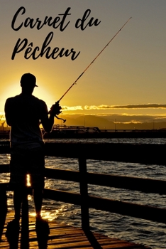 Paperback Carnet du Pêcheur: - 112 pages, 15,24 cm x 22,86 cm - Idée de cadeau pour les pêcheurs [French] Book