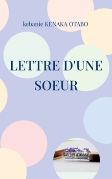 Paperback Lettre d'une soeur: La jeunesse sera toujours ma priorité [French] Book