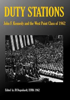 Paperback Duty Stations: John F. Kennedy and the West Point Class of 1962: John F. Kennedy and the West Point Class of 1962 Book