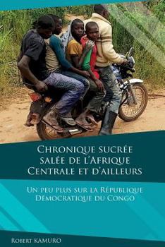 Paperback Chronique sucree-salee de l'Afrique centrale et d'ailleurs [French] Book