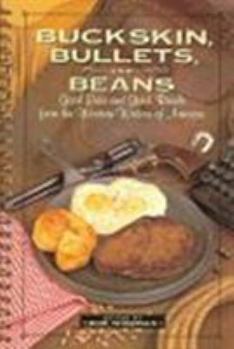 Spiral-bound Buckskin, Bullets, and Beans: Good Eats and Good Reads from the Western Writers of America Book