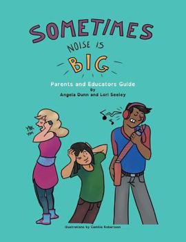 Paperback Sometimes Noise Is Big: A Parent's and Teacher's Guide Book