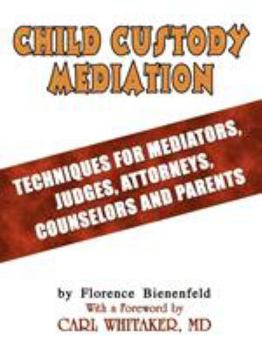 Paperback Child Custody Mediation: Techniques For Mediators, Judges, Attorneys, Counselors and Parents Book