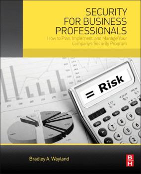 Paperback Security for Business Professionals: How to Plan, Implement, and Manage Your Company's Security Program Book