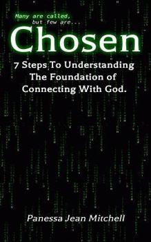 Paperback Chosen: 7 Steps to Understanding the foundation to Connecting with God Book