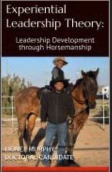 Paperback Experiential Leadership Theory:: Leadership Development through Horsemanship Book