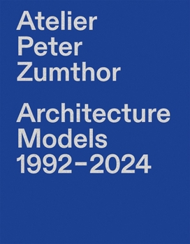 Hardcover Atelier Peter Zumthor: Architecture Models Book