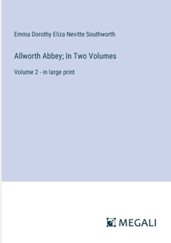 Paperback Allworth Abbey; In Two Volumes: Volume 2 - in large print Book