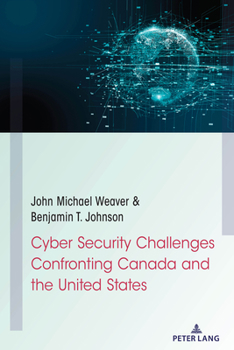 Hardcover Cyber Security Challenges Confronting Canada and the United States Book