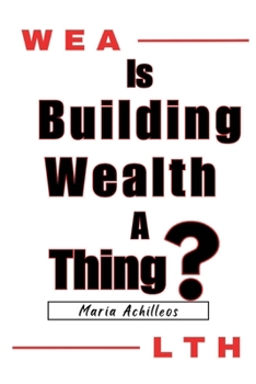 Paperback Building Wealth: A Guide To Being Your Best Self Financially And Interpersonally Book