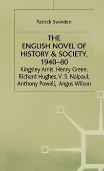 Hardcover The English Novel of History and Society, 1940-80: Richard Hughes, Henry Green, Anthony Powell, Angus Wilson, Kingsley Amis, V. S. Naipaul Book